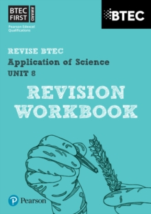 BTEC First in Applied Science: Application of Science - Unit 8 Revision Guide, Paperback Book BTEC First in Applied Science: Application of Science - Unit 8 Revision Guide, Paperback Book