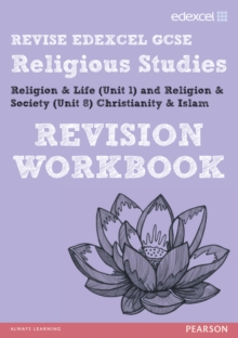 Revise Edexcel: Edexcel GCSE Religious Studies Unit 1 Religion and Life and Unit 8 Religion and Society Christianity and Islam Revision Workbook, Paperback Book Revise Edexcel: Edexcel GCSE Religious Studies Unit 1 Religion and Life and Unit 8 Religion and Society Christianity and Islam Revision Workbook, Paperback Book