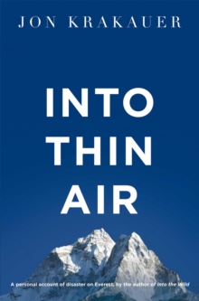 Into Thin Air : A Personal Account of the Everest Disaster, Paperback Into Thin Air : A Personal Account of the Everest Disaster, Paperback