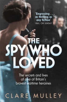 The Spy Who Loved : The Secrets and Lives of Christine Granville, Britain's First Special Agent of World War II, Paperback Book The Spy Who Loved : The Secrets and Lives of Christine Granville, Britain's First Special Agent of World War II, Paperback Book