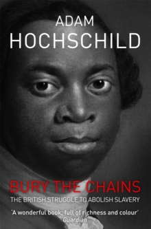 Bury the Chains : The British Struggle to Abolish Slavery, Paperback Book Bury the Chains : The British Struggle to Abolish Slavery, Paperback Book