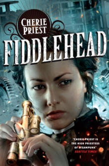 Fiddlehead : A Clockwork Century Novel, Paperback Book Fiddlehead : A Clockwork Century Novel, Paperback Book