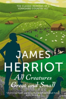 All Creatures Great and Small : The Classic Memoirs of a Yorkshire Country Vet, Paperback Book All Creatures Great and Small : The Classic Memoirs of a Yorkshire Country Vet, Paperback Book