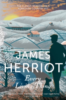 Every Living Thing : The Classic Memoirs of a Yorkshire Country Vet, Paperback Book Every Living Thing : The Classic Memoirs of a Yorkshire Country Vet, Paperback Book