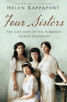 Four Sisters:the Lost Lives of the Romanov Grand Duchesses, Paperback Four Sisters:the Lost Lives of the Romanov Grand Duchesses, Paperback