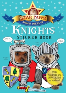 Knights Sticker Book: Star Paws : An Animal Dress-up Sticker Book, Paperback Knights Sticker Book: Star Paws : An Animal Dress-up Sticker Book, Paperback
