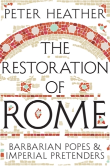 The Restoration of Rome : Barbarian Popes & Imperial Pretenders, Paperback Book The Restoration of Rome : Barbarian Popes & Imperial Pretenders, Paperback Book