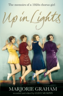 Up in Lights : The Memoirs of a 1920s Chorus Girl, Paperback Up in Lights : The Memoirs of a 1920s Chorus Girl, Paperback