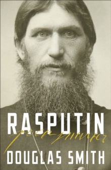 Rasputin : The Biography, Hardback Book Rasputin : The Biography, Hardback Book