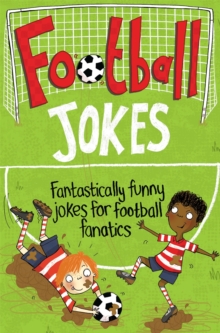 Football Jokes : Fantastically Funny Jokes for Football Fanatics, Paperback Book Football Jokes : Fantastically Funny Jokes for Football Fanatics, Paperback Book