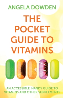 The Pocket Guide to Vitamins : An accessible, handy guide to vitamins and other supplements, Paperback Book The Pocket Guide to Vitamins : An accessible, handy guide to vitamins and other supplements, Paperback Book