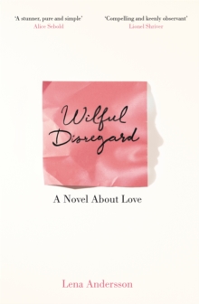 Wilful Disregard : A Novel About Love, Paperback Book Wilful Disregard : A Novel About Love, Paperback Book