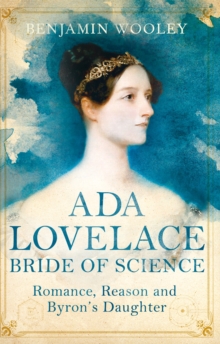 The Bride of Science : Romance, Reason and Byron's Daughter, Paperback Book The Bride of Science : Romance, Reason and Byron's Daughter, Paperback Book