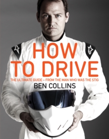 How to Drive: the Ultimate Guide, from the Man Who Was The Stig, Hardback Book How to Drive: the Ultimate Guide, from the Man Who Was The Stig, Hardback Book