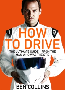How To Drive: The Ultimate Guide, from the Man Who Was the Stig, Paperback Book How To Drive: The Ultimate Guide, from the Man Who Was the Stig, Paperback Book