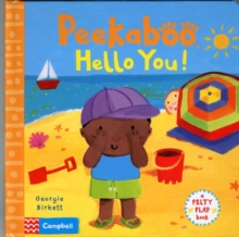 Peekaboo, Hello You! : A Felty Flap Book, Board book Peekaboo, Hello You! : A Felty Flap Book, Board book
