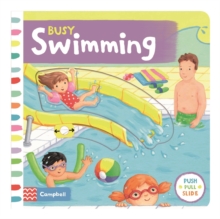 Busy Swimming : Push, Pull and Slide the Scenes to Bring the Swimming Pool to Life!, Board book Busy Swimming : Push, Pull and Slide the Scenes to Bring the Swimming Pool to Life!, Board book