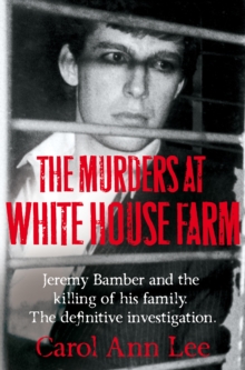 The Murders at White House Farm : The Shocking True Story of Jeremy Bamber and the Killing of His Family, Paperback Book The Murders at White House Farm : The Shocking True Story of Jeremy Bamber and the Killing of His Family, Paperback Book