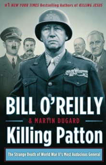 Killing Patton : The Strange Death of World War II's Most Audacious General, Hardback Book Killing Patton : The Strange Death of World War II's Most Audacious General, Hardback Book