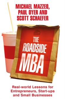 The Roadside MBA : Real-World Lessons for Entrepreneurs, Start-Ups and Small Businesses, Paperback Book The Roadside MBA : Real-World Lessons for Entrepreneurs, Start-Ups and Small Businesses, Paperback Book