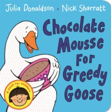 Chocolate Mousse for Greedy Goose, Board book Book Chocolate Mousse for Greedy Goose, Board book Book