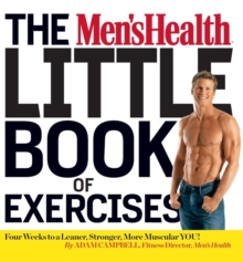 The Men's Health Little Book of Exercises : Four Weeks to a Leaner, Stronger, More Muscular You!, Paperback The Men's Health Little Book of Exercises : Four Weeks to a Leaner, Stronger, More Muscular You!, Paperback