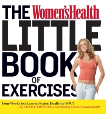 The Women's Health Little Book of Exercises : Four Weeks to a Leaner, Sexier, Healthier You!, Paperback Book The Women's Health Little Book of Exercises : Four Weeks to a Leaner, Sexier, Healthier You!, Paperback Book