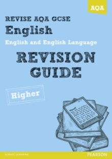 Revise AQA: GCSE English and English Language Revision Guide Higher, Paperback Revise AQA: GCSE English and English Language Revision Guide Higher, Paperback