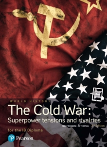 Pearson Baccalaureate: History the Cold War: Superpower Tensions and Rivalries, Mixed media product Book Pearson Baccalaureate: History the Cold War: Superpower Tensions and Rivalries, Mixed media product Book
