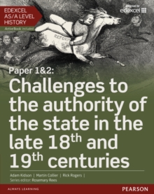Edexcel AS/A Level History, Paper 1&2: Challenges to the Authority of the State in the Late 18th and 19th Centuries : Student Book and ActiveBook, Mixed media product Edexcel AS/A Level History, Paper 1&2: Challenges to the Authority of the State in the Late 18th and 19th Centuries : Student Book and ActiveBook, Mixed media product