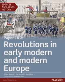 Edexcel AS/A Level History, Paper 1&2: Revolutions in Early Modern and Modern Europe Student Book + Activebook, Mixed media product Edexcel AS/A Level History, Paper 1&2: Revolutions in Early Modern and Modern Europe Student Book + Activebook, Mixed media product