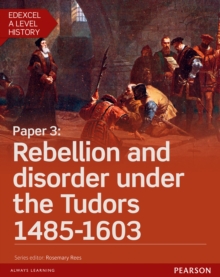 Edexcel A Level History, Paper 3: Rebellion and Disorder Under the Tudors 1485-1603 Student Book + Activebook : Paper 3, Mixed media product Book Edexcel A Level History, Paper 3: Rebellion and Disorder Under the Tudors 1485-1603 Student Book + Activebook : Paper 3, Mixed media product Book