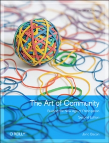 The Art of Community : Building the New Age of Participation, Paperback Book The Art of Community : Building the New Age of Participation, Paperback Book
