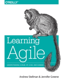 Learning Agile : Understanding Scrum, XP, Lean, and Kanban, Paperback Book Learning Agile : Understanding Scrum, XP, Lean, and Kanban, Paperback Book