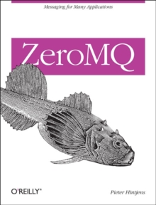 ZeroMQ : Messaging for Many Applications, Paperback Book ZeroMQ : Messaging for Many Applications, Paperback Book