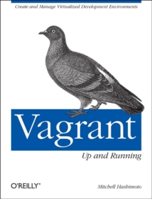 Vagrant: Up and Running : Create and Manage Virtualized Development Environments, Paperback Book Vagrant: Up and Running : Create and Manage Virtualized Development Environments, Paperback Book