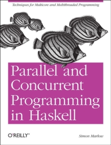 Parallel and Concurrent Programming in Haskell, Paperback Book Parallel and Concurrent Programming in Haskell, Paperback Book