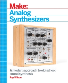 Make: Analog Synthesizers : Make Electronic Sounds the Synth-DIY Way, Paperback Book Make: Analog Synthesizers : Make Electronic Sounds the Synth-DIY Way, Paperback Book