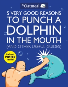 5 Very Good Reasons to Punch a Dolphin in the Mouth (& Other Useful Guides), Paperback 5 Very Good Reasons to Punch a Dolphin in the Mouth (& Other Useful Guides), Paperback