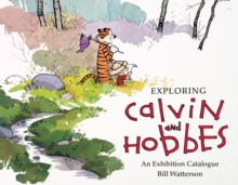 Exploring Calvin and Hobbes : An Exhibition Catalogue, Paperback Exploring Calvin and Hobbes : An Exhibition Catalogue, Paperback