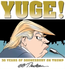 Yuge! : 30 Years of Doonesbury on Trump, Paperback Book Yuge! : 30 Years of Doonesbury on Trump, Paperback Book