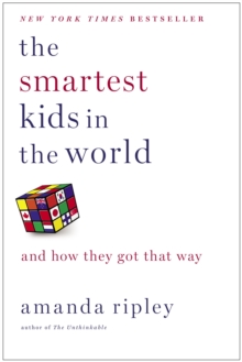 The Smartest Kids in the World : And How They Got That Way, Hardback Book The Smartest Kids in the World : And How They Got That Way, Hardback Book