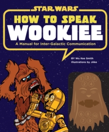How to Speak Wookiee, Hardback How to Speak Wookiee, Hardback