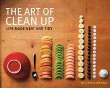 The Art of Clean Up : Life Made Neat and Tidy, Hardback The Art of Clean Up : Life Made Neat and Tidy, Hardback