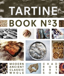 Tartine Book No. 3 : Modern Ancient Classic Whole, Hardback Book Tartine Book No. 3 : Modern Ancient Classic Whole, Hardback Book