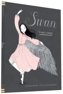 Swan : The Life and Dance of Anna Pavlova, Hardback Book Swan : The Life and Dance of Anna Pavlova, Hardback Book