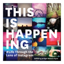 This is Happening : Life Through the Lens of Instagram, Paperback This is Happening : Life Through the Lens of Instagram, Paperback