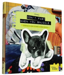 Don't Fart When You Snuggle : Lessons on How to Make a Human Smile, Hardback Book Don't Fart When You Snuggle : Lessons on How to Make a Human Smile, Hardback Book