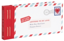 Letters to My Love : Write Now. Read Later. Treasure Forever, Kit Book Letters to My Love : Write Now. Read Later. Treasure Forever, Kit Book