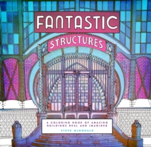 Fantastic Structures : A Coloring Book of Amazing Buildings Real and Imagined, Record book Book Fantastic Structures : A Coloring Book of Amazing Buildings Real and Imagined, Record book Book